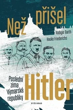 Než přišel Hitler - Rüdiger Barth, Hauke Friederichs