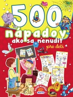 500 nápadov ako sa nenudiť pre deti