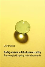 Nádej umenia v dobe hyperestetiky - Eva Pariláková