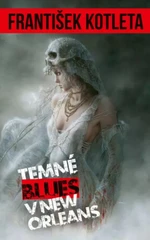 Temné blues v New Orleans - František Kotleta