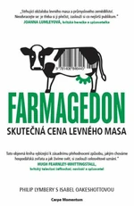 Farmagedon, skutečná cena levného masa - Philip Lymbery, Isabel Oakeshottová