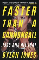 Faster Than A Cannonball: 1995 and All That