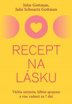 Recept na lásku - John M. Gottman, Julie Schwartz Gottman