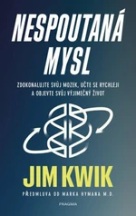 Nespoutaná mysl - Jim Kwik