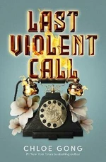 Last Violent Call - Chloe Gong