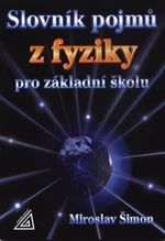 Slovník pojmů z fyziky pro základní školu - Šimon Miroslav