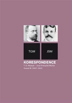 Korespondence T. G. Masaryk - Josef Svatopluk Machar. Svazek III. (1897-1900) - Helena Kokešová, Irena Kraitlová, Miroslava Květová