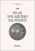 Hlas volajícího na poušti - kolektiv autorů, Eva Melmuková