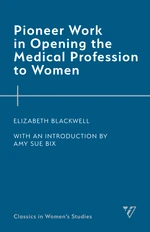 Pioneer Work in Opening the Medical Profession to Women