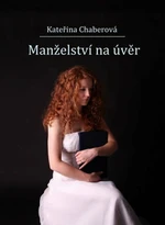 Manželství na úvěr - Kateřina Chaberová