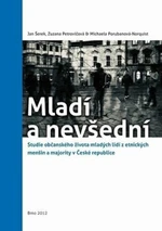 Mladí a nevšední: Studie občanského života mladých lidí z etnických menšin a majority v České republice - Petrovičová Zuzana