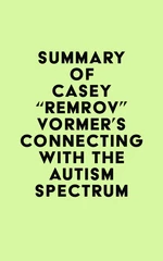 Summary of Casey "Remrov" Vormer's Connecting With The Autism Spectrum