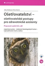 Ošetřovatelství - ošetřovatelské postupy pro zdravotnické asistenty (II/2.díl)