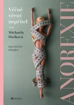 Věčně věrný nepřítel - anorexie - Michaela Hošková