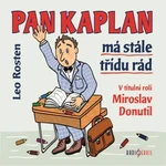 Pan Kaplan má stále třídu rád - Leo Rosten - audiokniha