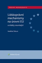 Lidskoprávní mechanismy na úrovni EU a otázky související - Naděžda Šišková