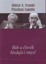 Bůh a člověk hledající smysl - Lapide Pinchas, Viktor E. Frankl