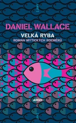 Velká ryba - Daniel Wallace