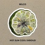 Wilco - Hot Sun Cool Shroud (EP)