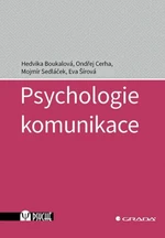 Psychologie komunikace - Hedvika Boukalová, Mojmír Sedláček, Ondřej Cerha, Eva Šírová