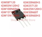 10PCS IGW08T120 IGW03N120H2 IGW100N60H3 IGW15T120 IGW15N120H3 IGW20N60H3 IGW25T120 IGW25N120H3 IGW30N60T IGW30N60H3 TO-247