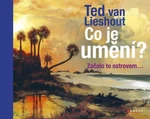 Co je umění? - Ted van Lieshout