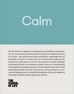 Calm : Educate yourself in the art of remaining calm, and learn how to defend yourself from panic and fury - The School of Life Press