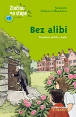 Bez alibi - Alexandra Fischerová-Hunoldová