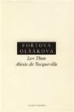 Lev Thun - Alexis de Tocqueville - Doubravka Olšáková, Fořtová Hana