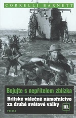 Britské válečné námořnictvo za druhé světové války III. - Correlli Barnett