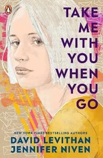 Take Me With You When You Go - Jennifer Nivenová, David Levithan