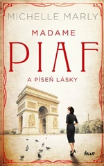 Madame Piaf a píseň lásky - Michelle Marly