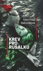 Krev pro Rusalku - Kristýna Sněgoňová, Žaneta Kortusová