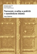 Narození, svatba a pohřeb v sunnitském islámu - Jana Malecká