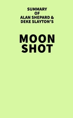 Summary of Alan Shepard & Deke Slayton's Moon Shot