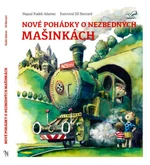 Nové pohádky o nezbedných mašinkách - Radek Adamec