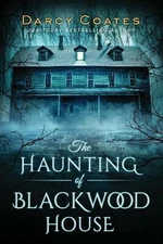 The Haunting of Blackwood House - Darcy Coates