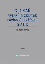 Glosář výrazů a zkratek rozhodčího řízení a ADR - Vojtěch Trapl