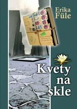 Kvety na skle - Erika Füle