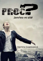 Proč? - Gogeisslová Martina