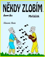 Někdy zlobím. Myšáček - Marie Němcová - e-kniha