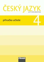 Český jazyk 4 Příručka učitele - Jaroslava Kosová, Gabriela Babušová, Lenka Rykrová