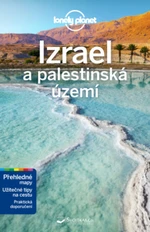 Průvodce - Izrael a palestinská území - Anita Isalska, Daniel Robinson, Orlando Crowcroft, Dan Savery Raz