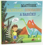 Jak Matýsek zachránil dinosaury a babičku - Šimon Matějů