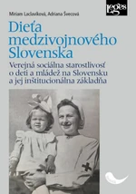 Dieťa medzivojnového Slovenska - Laclavíková Miriam, Adriana Švecová