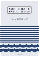 Suchý hadr na dně mořském - Ivana Chřibková