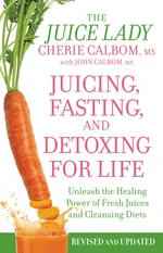 Juicing, Fasting, and Detoxing for Life