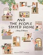 And the People Stayed Home (Family Book, Coronavirus Kids Book, Nature Book)