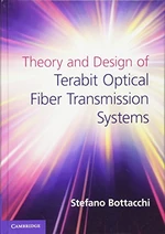 Theory and Design of Terabit Optical Fiber Transmission Systems