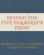 Beyond the Five Paragraph Essay